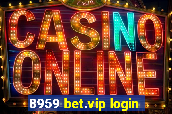 8959 bet.vip login